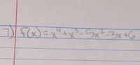 The text in the image is a mathematical function written in standard polynomial form:

\[ f(x) = x^4 + x^3 - 5x^2 - 3x + 6 \]

This represents a polynomial function of degree 4, where the highest power of \( x \) is 4. The function consists of five terms: 

- \( x^4 \): the leading term.
- \( x^3 \): the cubic term.
- \(-5x^2\): the quadratic term.
- \(-3x\): the linear term.
- \(+6\): the constant term. 

Each coefficient indicates the magnitude and direction of the term's effect on the shape of the polynomial graph. There are no graphs or diagrams in this image.