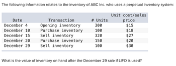 The following information relates to the inventory of ABC Inc. who uses a perpetual inventory system:
Date
December 4
December 10
December 15
December 20
December 29
Transaction
Opening inventory
Purchase inventory
Sell inventory
Purchase inventory
Sell inventory
# Units
300
100
320
150
100
Unit cost/sales
price
$15
$18
$27
$20
$30
What is the value of inventory on hand after the December 29 sale if LIFO is used?