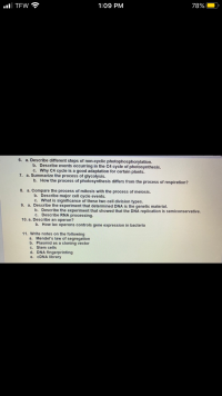 9. a. Describe the experiment that determined DNA is the genetic material.
b. Describe the experiment that showed that the DNA replication is semiconservative.
c. Describe RNA processing.
