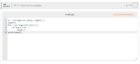 LAB
19.1.1: LAB: Count multiples
0/ 10
АCTIVITY
main.py
Load default template...
list(map(int,input().split()))
1 x
2 count=0
3 for i in range (x[0],x[1]+1):
if i%x[2]==0:
count+=1
4
6 print(count)
