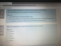 erm test Fall 2020 (page 1 of x
A elearn.squ.edu.om/mod/quiz/attempt.php?attempt31335328&cmid%3D697149
-aming System (Academic)
Fon 3
"DNA is passed from one generation to another during cells division after DNA replication".
et
red
which of the following statements regarding DNA replication is NOT correct:
d out of
Select one:
O a. Each DNA strand of the double helix will be copied
g question
O b. The newly synthesized strand will have the complementary sequence of the parental template strand
O c. The daughter cell will have doub the amount of DNA that the parental cell had
n 4
Which of the following ketoses contain the same number of carbons as glucose?
ed
Select one:
out of
O a. Sucrose
O b. Fructose
question
O c. Ribose
O d. Galactose
O e. Aldose
5) helps maintaining the skin's cells and prevents the growth of some
