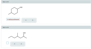 Part 3 of 4
OH
4-methylcyclohexanol
ww
☑
Part 4 of 4
☑
OH