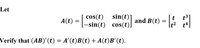 Let
cos(t)
sin(t)
t3
2 t*,
t
A(t)
and B(t)
l-sin(t) cos(t)
Verify that (AB)'(t) = A'(t)B(t) + A(t)B'(t).
