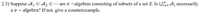 2.3) Suppose A1 C Az C ….
a o – algebra? If not, give a counterexample.
are o -algebras consisting of subsets of a set X. Is U1 A¡ necessarily
