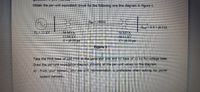 Obtain the per-unit equivalent circuit for the following one-line diagram in Figure 1.
Xine= 100 2
Zroad 0.9 + j0.22
50 MVA
11/66 kV
X= j0.10 pu
Vs 11 kV
50 MVA
66/11 kV
X-j0.10 pu
Figure 1
Take the MVA base of 100 MVA at the generator side and kV base of 11 kV for voltage base.
Draw the per-unit impedance diagram showing all the per-unit values on the diagram.
a) From your opinion, why per-unit representation is preferable when solving for power
syst
network.
