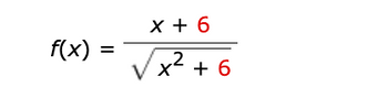 f(x) =
x + 6
x² +6
V X