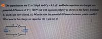 The capacitances are Ci = 2.0 uF and C2 = 4.0 uF, and both capacitors are charged to a
potential difference of V 120 V but with opposite polarity as shown in the figure. Switches
%3D
Si and S2 are now closed. (a) What is now the potential difference between points a and b?
What now is the charge on capacitor (b) I and (c) 2?
