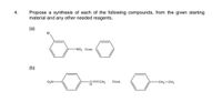 Propose a synthesis of each of the following compounds, from the given starting
material and any other needed reagents.
4.
(a)
-NO2 from
(b)
O,N-
from
-CH2-CH3
