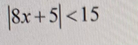 8x +5<15
