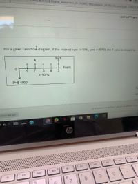 launch.jsp?course_assessment_id=_163450_1&course_id=_281293_1&content_id%= 2196275_
دقائق. 1 1 ثانية )ثوان(۔
For a given cash flow diagram, if the interest rate i=10% , and A=$700, the F value is closest to:
A
F=?
Years
3
i=10 %
P=$ 4000
$2
$2
فرسال الحعظ والإرسات. ونفرفوق "حفط كل الإجابات"لحفظ كل الإجابات.
حفظ كافة الإجابات
hp
ho
19 44
10
&
7
8.
%
A toN
