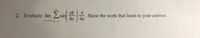 2. Evaluate lim
x = 1
sin
477
Show the work that leads to your answer.
4n
