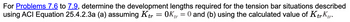 For Problems 7.6 to 7.9, determine the development lengths required for the tension bar situations described
using ACI Equation 25.4.2.3a (a) assuming Ktr = OK 0 and (b) using the calculated value of Ktr Kır.
tr
=