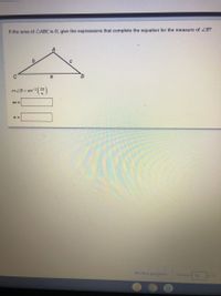 If the area of AABC is D, give the expressions that complete the equation for the measure of ZB?
a
B.
mZB = sin-
m =
n =
Review progress
Question
12
of 12
