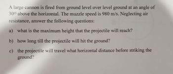 Answered: A Large Cannon Is Fired From Ground… | Bartleby