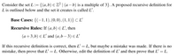 Consider the set \( L := \{ (a, b) \in \mathbb{Z}^2 \mid (a-b) \text{ is a multiple of 3} \} \). A proposed recursive definition for \( L \) is outlined below, and the set it creates is called \( L' \).

**Base Cases:** 

\[
\{ (-1, 1), (0, 0), (1, 1) \} \subset L'
\]

**Recursive Rules:**

If \( (a, b) \in L' \), then

\[
(a+3, b) \in L' \quad \text{and} \quad (a, b-3) \in L'
\]

If this recursive definition is correct, then \( L' = L \), but maybe a mistake was made. If there is no mistake, then prove that \( L' = L \). Otherwise, edit the definition of \( L' \) and then prove that \( L' = L \).