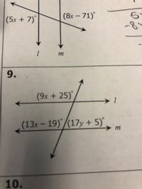 (5x + 7)*
(8x – 71)
-8°
m
9.
(9x + 25)
(13x – 19)'/(17y + 5) m
10.
