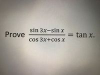 sin 3x-sin x
Prove
tan x.
cos 3x+cos x
