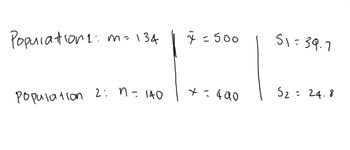 Population 1:
m=134
population 2: n = 140
x = 500
x=400
51-39.7
52 = 24.8