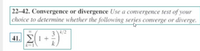 22-42. Convergence or divergence Use a convergence test of your
choice to determine whether the following series converge or diverge.
3\/2
41. Σ1+
