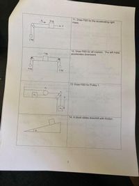 11. Draw FBD for the accelerating right
a,
8 kg
mass.
> F
2 kg
12. Draw FBD for all masses. The left mass
accelerates downward.
om 1 kg
4 kg
2 kg
Tail
13. Draw FBD for Pulley 1.
Pz
m,
a
m2
14. A block slides downhill with friction.
