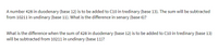 A number 428 in duodenary (base 12) is to be added to C10 in tredinary (base 13). The sum will be subtracted
from 10211 in undinary (base 11). What is the difference in senary (base 6)?
What is the difference when the sum of 428 in duodenary (base 12) is to be added to C10 in tredinary (base 13)
will be subtracted from 10211 in undinary (base 11)?
