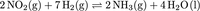 2 NO2(g) + 7 H2(g) = 2 NH3(g) + 4 H2O (1)
