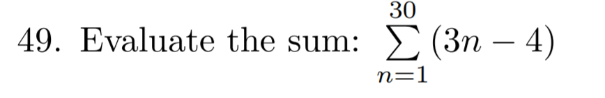 30
49. Evaluate the sum:
(3n - 4)
n=1
