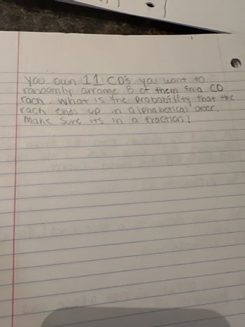 You own 11 CDs. You want to randomly arrange 8 of them in a CD rack. What is the probability that the rack ends up in alphabetical order? Make sure it's in a fraction!