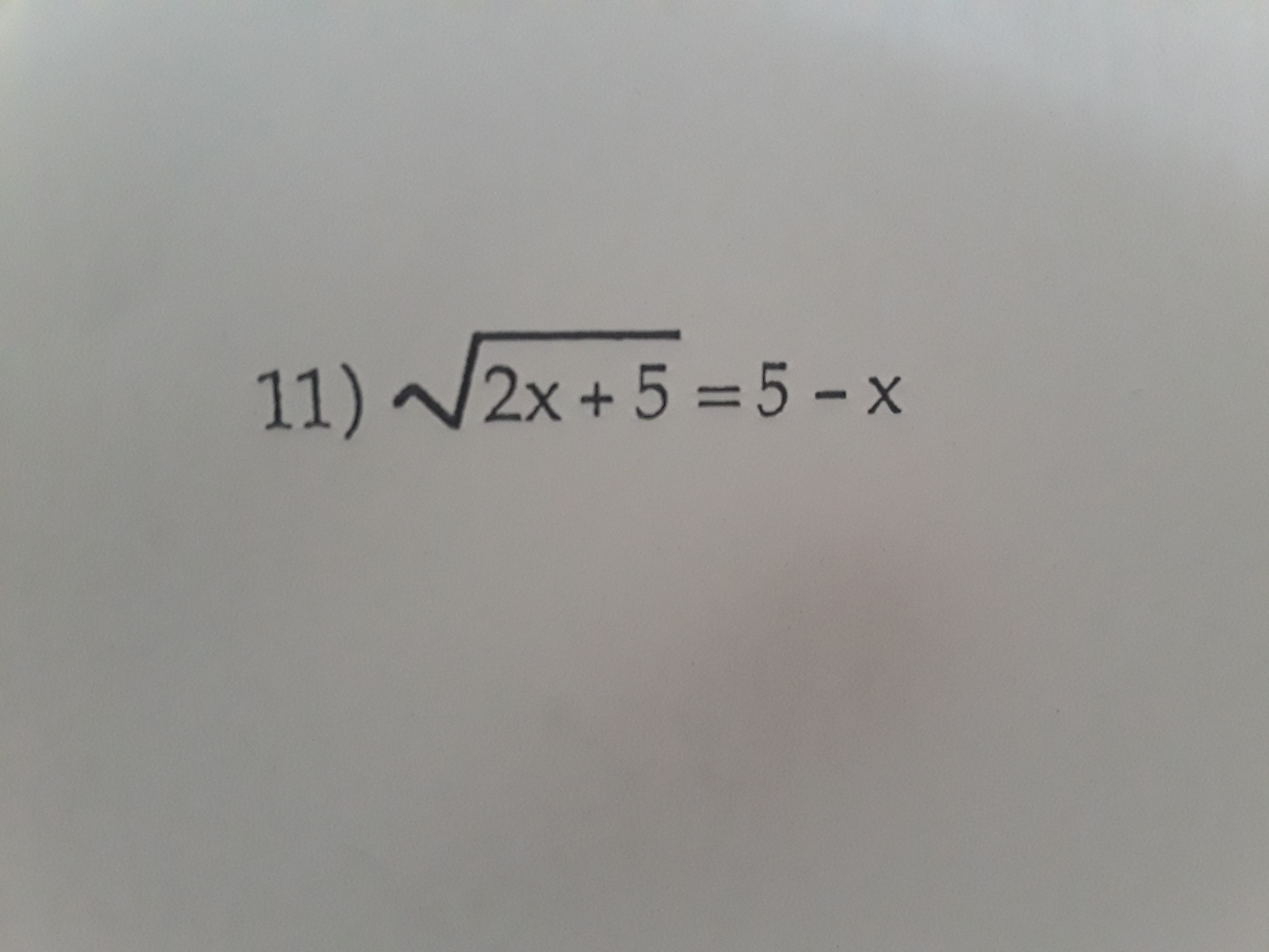 11)
2x+5=5-x
