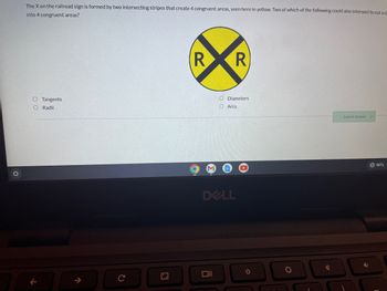 **Mathematics and Geometry: Understanding Congruent Areas**

*Educational Exercise*

The X on the railroad sign is formed by two intersecting stripes that create 4 congruent areas, seen here in yellow. Two of which of the following could also intersect to cut a circle into 4 congruent areas?

- Tangents
- Radii
- Diameters
- Arcs

**Explanation of Diagram:**

The image shows a classic railroad crossing sign, which is depicted as a yellow circle with a black X intersecting through its center, dividing it into four congruent sections. The letters "R" appear on either side of the intersecting lines within the circle, indicating "Railroad."

**Answer Choices:**

- *Tangents:* Lines that touch the circle at exactly one point but do not intersect the circle.
- *Radii:* Lines that extend from the center of the circle to any point on the circumference.
- *Diameters:* Straight lines that pass through the center of the circle, dividing it into two equal parts.
- *Arcs:* Curved lines that are part of the circle's circumference. 

**Hint for Students:**

Think about which of these options can create equal sections when crossed or intersected within the circle.

[Submit Answer]

By engaging with this question, students will learn to identify and understand the properties of different geometric elements that intersect a circle and how they can create congruent areas.