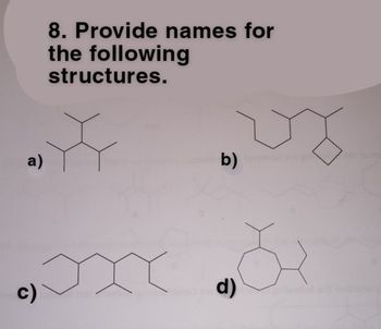 a)
c)
8. Provide names for
the following
structures.
b) Sexemosi ens gril
d)