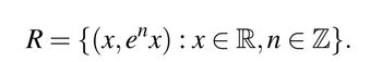 R= {(x, e^x) : x € R, n€ Z}.