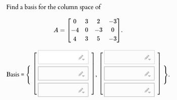 Answered: Find A Basis For The Column Space Of… | Bartleby