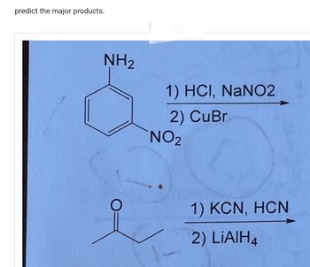 Answered: NH₂ 1) HCI, NaNO2 2) CuBr NO₂ 1) KCN,… | bartleby