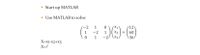 Start up MATLAB
Use MATLAB to solve:
-2
1
12)
1 -2
-2.
X2
= 60
1
\36/
X=xi-x2+x3
X=?
