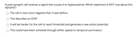 A post-synaptic cell receives a signal that causes it to hyperpolarize. Which statement is NOT true about this
dynamic?
O The cell is now more negative than it was before.
This describes an EPSP
It will be harder for the cell to reach threshold and generate a new action potential.
O This could have been achieved through either spatial or temporal summation.
