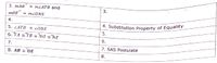 4. Substitution Property of Equality
3. mAB
3.
= MLATB and
moE
= M2ONE
4.
5.
5. ZATB = LONE
6.
6. TA =TB =NO =NE
7. SAS Postulate
7.
8.
8. AB = OE
