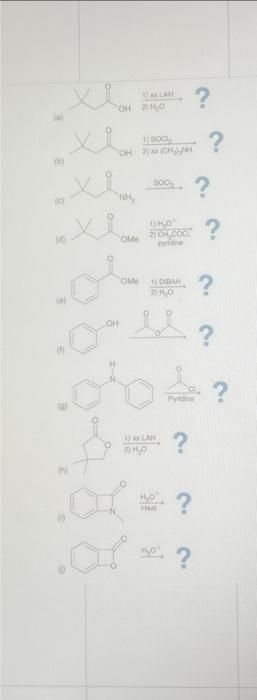 E
D
(5)
B
TOH HO
HO,
OMe
OM
LAH
10081
2) (CH₂)g
SOC
UKO
2) CH.000
Pyridine
O'HIZ
1)DIBAH
2) 1₂0
H₂O
?
?
?
OH
Call?
¿ Tote
?
Pyridine
oot?
&?
1) LAH
?
?