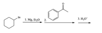 Br
1. Mg, Et,0
3. H3O*
2.
