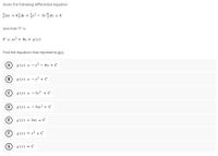 Given the following differential equation
[2xy + 6] dx + [x2 – 3y2] dy = 0
And that "F" is
F = yx2 + 6x + 8 (y)
Find the equation that represents g(y).
A 8 (y) = -y3 - 6y + C
8 (y) = -y3 + C
C8 (y) = - 3y3 + C
D
8 (y) = - 3xy2 + C
(E
g (y) = 2xy + C
F
8 (y) = x2 + C
G
8 (y) = C
