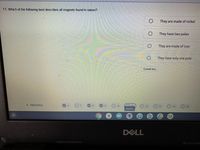 11. Which of the following best describes all magnets found in nature?
They are made of nickel
They have two poles
They are made of iron
They have only one pole
CLEAR ALL
( PREVIOUS
O 10
9.
O 13
O 14
O 15
12
Istation
DELL
