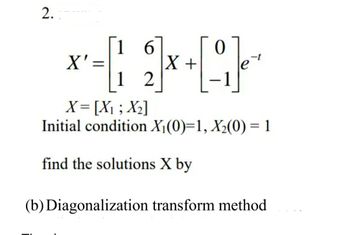 Answered: 2.. 16 0 -[]+[C] X 12 X'= E X = [X₁ ;… | Bartleby