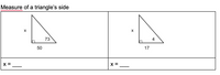 Measure of a triangle's side
73
50
17
X =
X =
