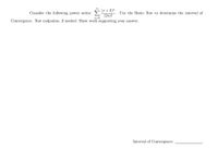 (x + 3)"
Consider the following power series:
Use the Ratio Test to determine the interval of
(2n)!
n=0
Convergence. Test endpoints, if needed. Show work supporting your answer.
Interval of Convergence:
