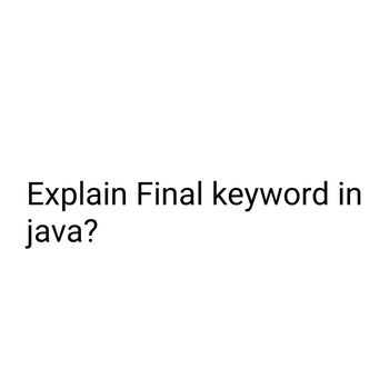 Answered: Explain Final Keyword In | Bartleby