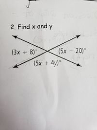 2. Find x and y
(5x)
(3x + 8)°
(5x - 20)°
(5x + 4y)°
