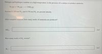 Nitrogen and hydrogen combine at a high temperature, in the presence of a catalyst, to produce ammonia.
N,(g) + 3H,(g) 2 NH, (g)
Assume 0.120 mol N, and 0.378 mol H, are present initially.
After complete reaction, how many moles of ammonia are produced?
mol
NH,:
How many moles of H, remain?
mol
H
