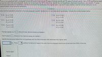 Trials in an exxperiment with a polygraph include 96 results that include 22 cases of wrong results and 74 cases of correct results. Use a 0.05 significance level
to test the claim that such pollygraph results are correct less than 80% of the time, Identify the null hypothesis, alternative hypothesis, test statistic, P-value,
conclusion about the null hypothesis, and final conclusion that addresses the orignal.claim. Use the P-value method. Use the normal distribution as an
approximation of the binomial distribution.
Let p be the population proportion of correct polygraph results. Identify the null and alternative hypotheses. Choose the correct answer below.
DA. H p=0.80
Hp 0.80
OB. H p=0,20
H, p<0.20
OC. H p-0.20
HF p 0.20
O D. H, p= 0.80
H: p> 0.80
O E. Ho p-0 20
H p>0.20
OF. H p=D0.80
H p<0.80
The test statistic is 2=
(Round to two decimal places as needed.)
The P-value is
(Round to four decimal places as needed.)
Identify the conclusion about the null hypothesis and the final conclusion that addresses the original claim.
H.. There
sufficient evidence to support the claim that the polygraph results are correct less than 80% of the time.
Fail to rejeot
Reject
