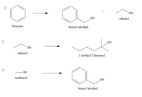 1.
HO.
OH
ethanol
benzene
benzyl alcohol
2.
OH
ethanol
2-methyl-2-hexanol
3.
OH
methanol
OH
benzyl alcohol
