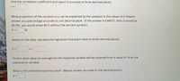 Find the correlation coefficient and report it accurate to three decimal places.
r =
What proportion of the variation in y can be explained by the variation in the values of x? Report
answer as a percentage accurate to one decimal place. (If the answer is 0.84471, then it would be
84.5%..you would enter 84.5 without the percent symbol.)
%
Based on the data, calculate the regression line (each value to three decimal places)
y =
x +
Predict what value (on average) for the response variable will be obtained from a value of 14 as the
explanatory variable.
What is the predicted response value? (Report answer accurate to one decimal place.)
y =
